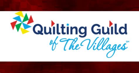 quilting guild of the villages|The Quilting Guild of The Villages opens new chapter.